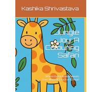 Jungle Joy: A Colouring Safari: Where Every Animal Awaits Your Magical Touch of Colour!