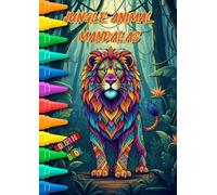 Jungle Mandalas: Exotic Animals Coloring Book - Relaxation & Anti-Stress: Over 70 Unique High-Quality Illustrations for Adults & Kids - Ideal Gift for Nature Lovers