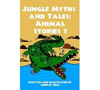 Jungle Myths and Tales: Animal Stories 1: Volume 1