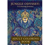 Jungle Odyssey: Adult Coloring Book: 85 Stunning Designs with Mandala Patterns for Stress Relief and Relaxation