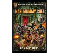 Jungle of the Nazi Mummy Cult: A Sledge Jackson Explosion