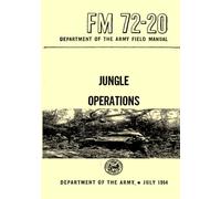 Jungle Operations FM 72-20 Department of the Army Field Manual: JULY 1954