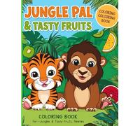 Jungle Pals & Tasty Fruits: A Coloring Book Full Of Cute Animals And Fruits
