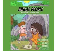 Jungle People Coloring Book for Adventures Kids: Coloring Book for Kids Age 4-12 | +50 pages (Fun and Relaxing Coloring Books)