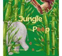 Jungle Poop: A Whimsical Book about Animals that poop in the Jungle (Poop Books)