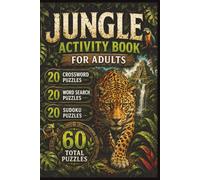 Jungle Puzzle Book for Adults: Crossword Word Search and Sudoku Collection with Wild Animals, Rainforest Adventures, Exotic Wildlife, and Nature Brain ... Puzzles, Answer Keys Included, 6 x 9 Inch