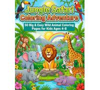 Jungle Safari Coloring Adventure: 50 Big & Easy Wild Animal Coloring Pages for Kids Ages 4-8 | Fun Safari Journey with Lions, Elephants, Giraffes, Monkeys, Zebras and More