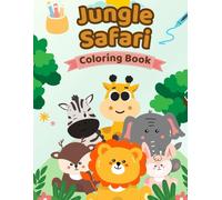 Jungle Safari Coloring Book for Kids: Easy Jungle Animal Coloring Pages for Toddlers & Preschoolers Ages 3-6