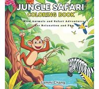 Jungle Safari Coloring Book: Wild Animals and Safari Adventures for Relaxation and Fun