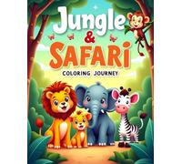 Jungle & Safari Coloring Journey: A Cute Safari Animal Coloring Book for Kids with Fun Jungle Scenes, Easy-to-Color Pages, and Adventurous Wildlife