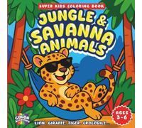 JUNGLE & SAVANNA ANIMALS - Super Kids Coloring Book: Fun and Easy Coloring Pages with Lions, Giraffes, Tigers, Crocodiles, and More Wild Animals - Perfect for Kids Ages 3-6 (ColorAvventure Series)