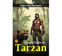 Jungle Tales of Tarzan: Edgar Rice Burroughs on Tarzan's Adventures