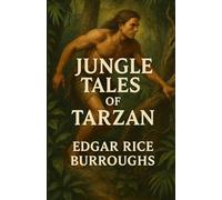 Jungle Tales Of Tarzan (Illustrated)