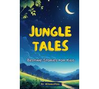 Jungle Tales: Soothing Bedtime Stories of Animal Adventures for Kids