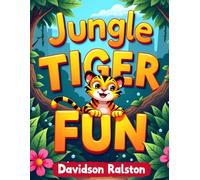 Jungle Tiger Fun: Wild and Friendly Tigers, Cute Baby Tigers, Creative Coloring Book for Kids Ages 3-8