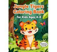 Jungle Tigers Coloring Book for Kids Ages 4-8: Cute and Easy Tiger Adventures in the Wild: Fun Big Cat Coloring Pages with Baby Tigers, Smiling Tigers and Jungle Scenes for Boys and Girls