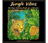 Jungle Vibes: 100 page coloring book for relaxation