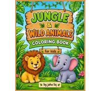 Jungle & Wild Animals Coloring Book for Kids: Fun & Easy Coloring Pages for Kids Ages 3-8