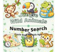 Jungle & Wild Animals Puzzle Book for Kids Ages 4-6: 80+ fun and engaging number search puzzles for learning focus, problem solving, critical ... Number Search Puzzles For Kids Ages 4-12)