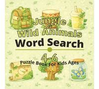 Jungle & Wild Animals Puzzle Book for Kids Ages 4-6: 80+ fun and engaging word search puzzles for learning focus, problem solving, critical thinking, ... Word Search Puzzles for Kids Ages 4-12)