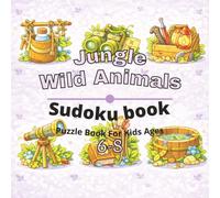 Jungle & Wild Animals Puzzle Book for Kids Ages 6-8: 80+ fun and engaging sudoku puzzles for learning focus, problem solving, critical thinking, ... Animals sudoku puzzles for Kids Ages 4-12)