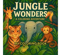 JUNGLE WONDERS: A COLORING ADVENTURE