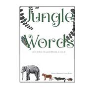 Jungle Words: A Story For Those Who Speak Differently, Or Not At All