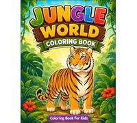 Jungle World Coloring Book: Coloring book for kids (Amazing World Coloring Books)