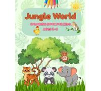 Jungle World Coloring Book for Kids: 50 Fun & Easy Jungle Animals to Color for Toddlers, Preschoolers & Children Ages 3-8: Includes Monkeys, Lions, ... Book for Boys and Girls Who Love the Jungle!