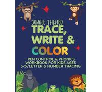 Jungled Themed - Trace, Write and Color: Pen control & phonics workbook for kids ages 3-5/letter and number tracing & beginning sounds