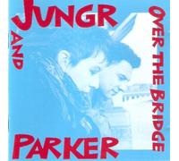 Jungr And Parker - Over The Bridge