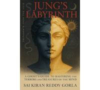 Jung's Labyrinth: A Ghost's Guide to Mastering the Terrors and Treasures of the Mind (Testaments From The Void)