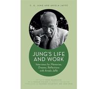 Jung's Life and Work: Interviews for Memories, Dreams, Reflections with Aniela Jaffe (Philemon Foundation Series)