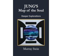 Jung's Map of the Soul - Deeper Explorations