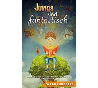 Jungs sind fantastisch: Kinderbuch für Jungs über Freunde und Glück (6 bis 10 Jahren)