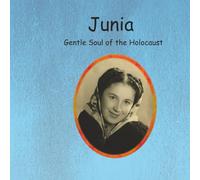 Junia: Gentle Soul of the Holocaust