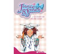 Junie B. Jones y la fiesta de fin de curso (Castellano - A PARTIR DE 6 AÑOS - PERSONAJES Y SERIES - Junie B. Jones)