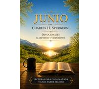 Junio con Charles H. Spurgeon: Mañana y Tarde: devocionales matutinos y vespertinos para cada día del mes (12 Volúmenes Mañana y Tarde Devocionales ... Edición Mensual - Charles H. Spurgeon)