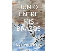 JUNIO ENTRE MIS BRAZOS