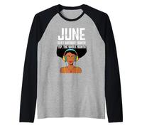 Junio es mi mes de cumpleaños Sí, todo el mes Chicas negras Camiseta Manga Raglan