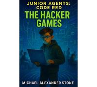 Junior Agents: Code Red : Book 3: The Hacker Games (Junior Agent: Code Red)