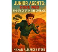 Junior Agents: Code Red : Book 4: Undercover in the Outback (Junior Agent: Code Red)