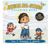 Junior All Stars Coloring Book: Cool Sports Characters For Kids | 30 Action-Packed Pages of Basketball, Soccer, Skating, and More | Paperback Edition for Boys & Girls Ages 4-8, 7-9