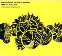 Junior Boys - So This Is Goodbye-Bonus Disc