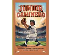 JUNIOR CAMINERO: The Inspiring Journey of a Young Baseball Star (A Biography Book for Kids)
