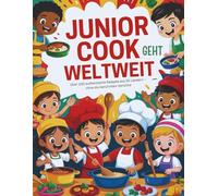 Junior Cook geht weltweit (Deutsche Ausgabe): Über 100 authentische Rezepte aus 20 Ländern - ohne die berühmten Gerichte