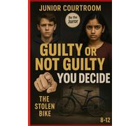 Junior Courtroom: The Stolen Bike: Guilty or Not Guilty - You Decide (Junior Courtroom: Guilty or Not Guilty? You Decide)