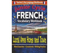 Junior Cycle French Vocabulary Workbook: Local Area Home And Town: Word Searches, Crosswords, Colouring Pages