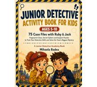 Junior Detective Activity Book For Kids Ages 5-10: 75 Case Files with Ruby & Jack - Fingerprint Clues, Secret Ciphers and Suspect Puzzles to Train ... Skills and Solve the Town's Biggest Mystery