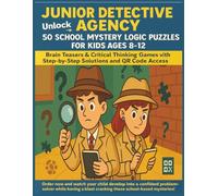 Junior Detective Agency: 50 School Mystery Logic Puzzles for Kids Ages 8-12: Brain Teasers & Critical Thinking Games with Step-by-Step Solutions and QR Code Access | Educational Games for Family Fun